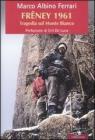 Fr�ney 1961. Tragedia sul Monte Bianco