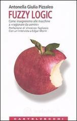 Fuzzy logic. Come insegneremo alle macchine a «ragionare da uomini» Fuzzy logic. Come insegneremo alle macchine a «ragionare da uomini»
