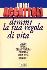 Dimmi la tua regola di vita. Cinque tracce dell'avventura cristiana nella citt&agrave; mondiale