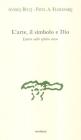 L' arte, il simbolo e Dio. Lettere sullo spirito russo