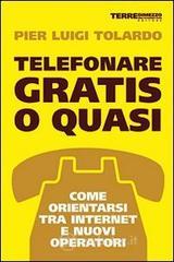 Telefonare Gratis O Quasi. Come Orientarsi Tra Internet E Nuovi Operatori