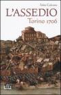 L' assedio. Torino 1706