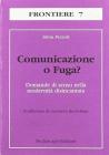 Comunicazione e fuga. Domande di senso nella modernit� disincantata