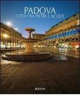Padova. Citt� tra pietre e acque