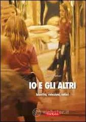 Io e gli altri. Identit&agrave;, relazioni, valori