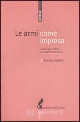 Le Armi Come Impresa. Il Business Militare E Il Caso Finmeccanica