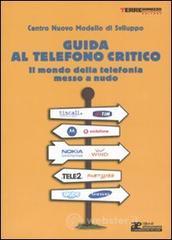 Guida Al Telefono Critico. Il Mondo Della Telefonia Messo A Nudo