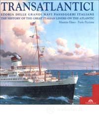 prezzi Transatlantici Storia delle grandi navi passeggeri italiane­The history of the great Italian liners on the Atlantic