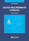 Calcolo delle probabilit� e statistica. Teoria ed esercizi