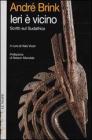 Ieri � vicino. Scritti sul Sudafrica