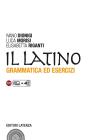 Il latino. Grammatica ed esercizi. Con versioni. Con espansione online. Per le Scuole superiori