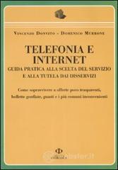 Telefonia E Internet. Guida Pratica Alla Scelta Del Servizio E Alla Tutela Dai Disservizi