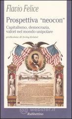 Prospettiva &laquo;neocon&raquo;. Capitalismo, democrazia, valori nel mondo unipolare
