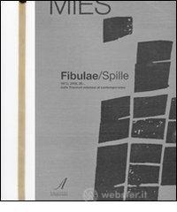 Fibulae-Spille. 1973, 2009, 20... dalle triennali milanesi al contemporaneo