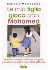 Se mio figlio gioca con Mohamed. Riflessioni, consigli, attivit� per insegnare a bambini e ragazzi il valore della differenza