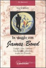 prezzi In viaggio con James Bond I luoghi i film i romanzi Una fantastica avventura in giro per il mondo