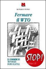 Fermare il WTO. Il commercio mondiale dopo Seattle