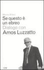 Se questo � un ebreo. Dialogo con Amos Luzzatto