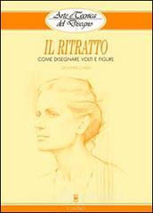 Il ritratto. Come disegnare volti e figure