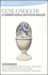 prezzi Il mondo senza un filo di grasso Dizionario delle impressioni del mondo licenziate dallautore senza il consenso del mondo