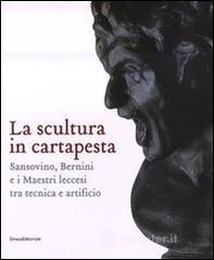 prezzi La scultura in cartapesta Sansovino Bernini e i maestri leccesi tra tecnica e artificio Catalogo della mostra Milano 15 gennaio 30 marzo 2008