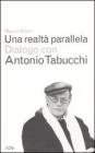 Una realt� parallela. Dialogo con Antonio Tabucchi