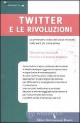 Twitter e le rivoluzioni. La primavera araba dei social network: nulla sar&agrave; pi&ugrave; come prima