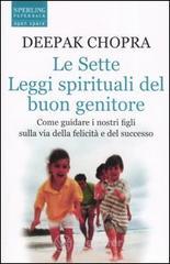 prezzi Le sette leggi spirituali del buon genitore Come guidare i nostri figli sulla via della felicità e del successo