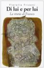 Di lui e per lui. Storia di Franco