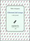 Liberami dal tempo e altre poesie
