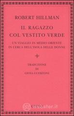 Il ragazzo col vestito verde. Un viaggio in Medio Oriente in cerca dell'Isola delle Donne