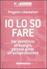 Confronta prezzi Io lo so fare. dal dentifricio all energia, piccola guida all autoproduzione
