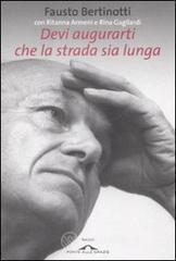 Devi augurarti che la strada sia lunga ( di Fausto Bertinotti)