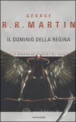 Il dominio della Regina. Le cronache del ghiaccio e del fuoco vol.8