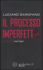 Il processo imperfetto. La verit� sul caso Cogne