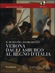 Verona dagli Asburgo al Regno d'Italia. Il Museo del Risorgimento