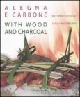 A legna e carbone. Ricette di Sergio Mei�With wood and charcoal. Sergio Mei's recipes