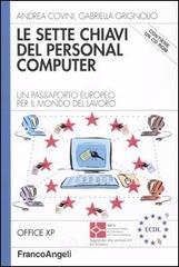 prezzi Le sette chiavi del personal computer Un passaporto europeo per il mondo del lavoro Office XP Con CD ROM