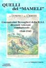 Quelli del �Mameli�. Giovanissimi bersaglieri della R.S.I. divenuti veterani combattendo 1944-45