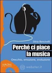 Perch� ci piace la musica. Orecchio, emozione, evoluzione
