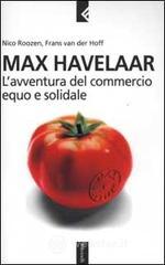 Max Havelaar. L'avventura del commercio equo e solidale Max Havelaar. L'avventura del commercio equo e solidale