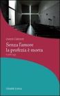 Senza l'amore la profezia � morta. Il prete oggi