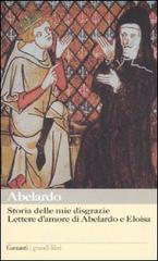 Storia delle mie disgrazie. Lettere d'amore di Abelardo e Eloisa Storia delle mie disgrazie. Lettere d'amore di Abelardo e Eloisa