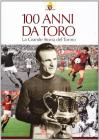 Cento anni da Toro. La grande storia del Torino