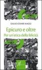 Epicuro e oltre. Per un'etica della felicit�