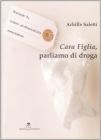 Cara figlia, parliamo di droga