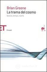 La trama del cosmo. Spazio, tempo, realt�