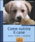 Come nutrire il cane. Salute. Vitalit�. Resistenza