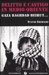 Delitto e castigo in Medio Oriente. Gaza, Baghdad, Beirut...