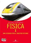 Fisica. Una scienza per il nostro futuro. Con espansione online. Per le Scuole superiori vol.1